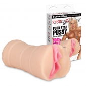 Мастурбатор-вагина PORN STAR PUSSY - Erotic Fantasy - в Новокуйбышевске купить с доставкой