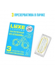 Презервативы  Заключенный из Алабамы  с ароматом банана - 3 шт. - Luxe - купить с доставкой в Новокуйбышевске