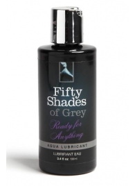 Лубрикант на водной основе Ready for Anything Aqua Lubricant - 100 мл. - Fifty Shades of Grey - купить с доставкой в Новокуйбышевске